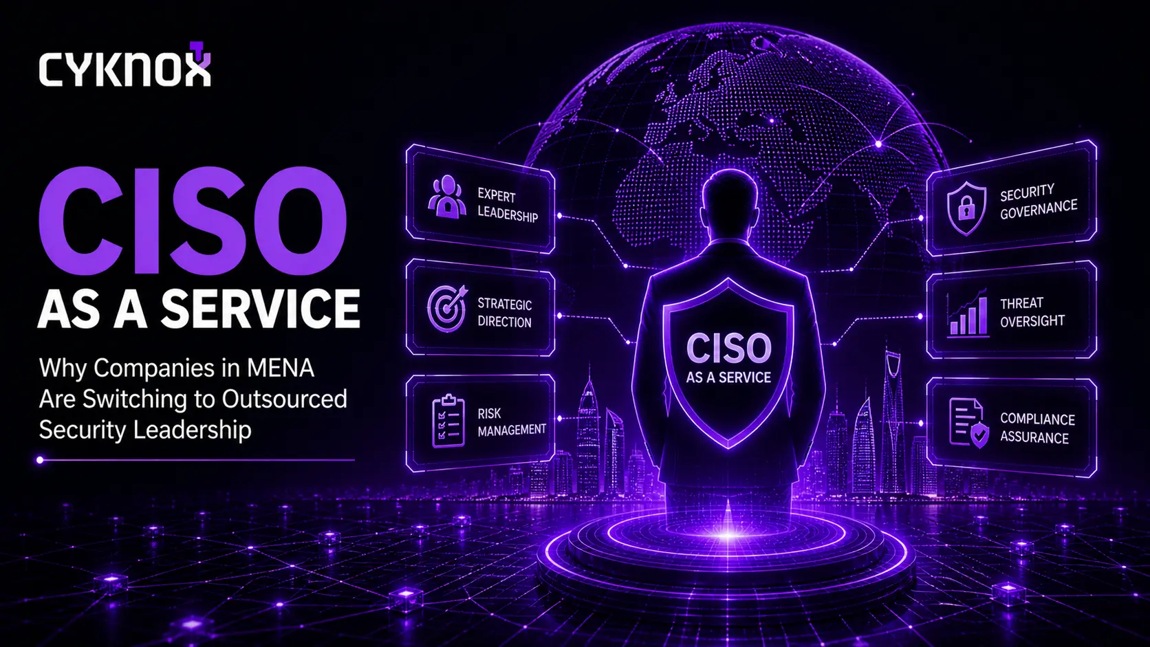 CISO as a Service: Why Companies in MENA Are Switching to Outsourced Security Leadership